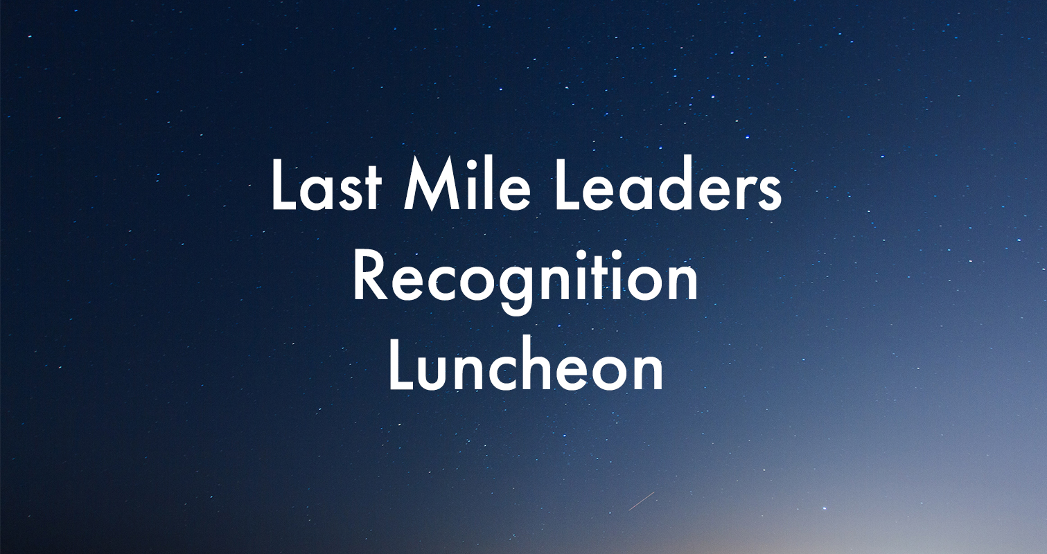 Last Mile Leaders Recognition Luncheon