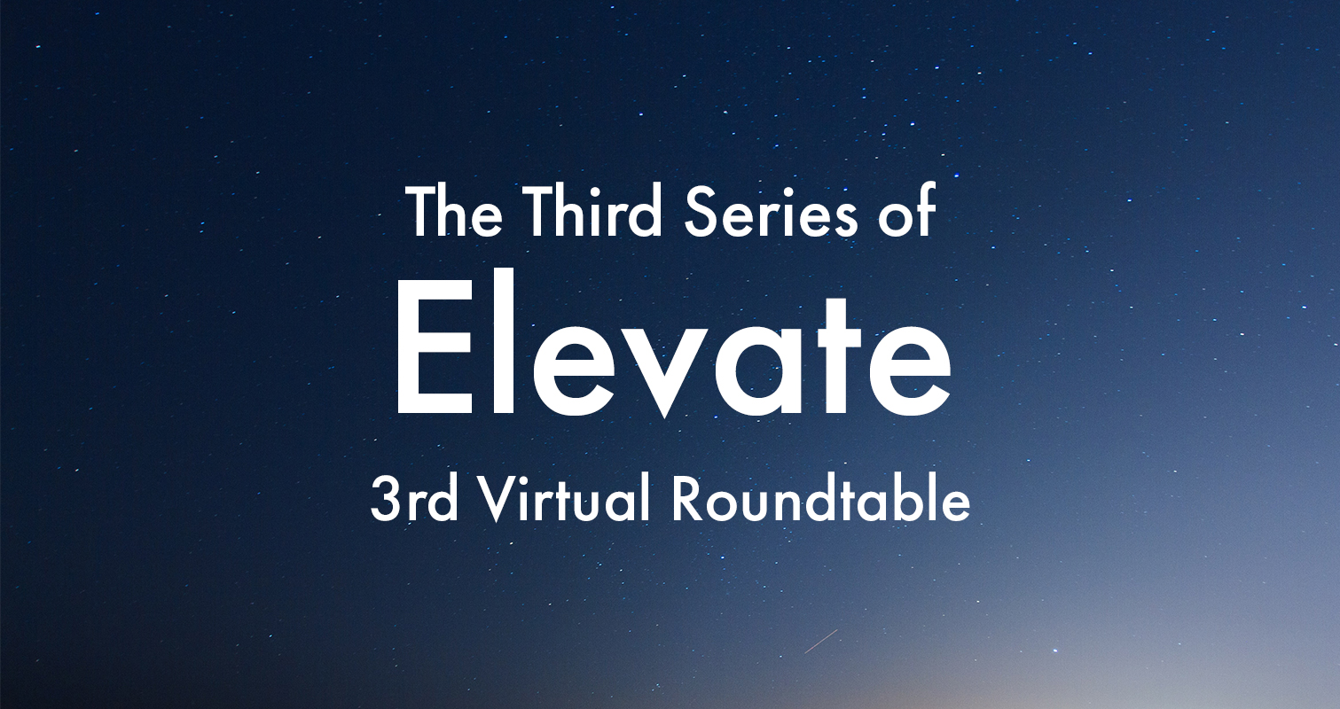 The Third Series of Elevate: 3rd Virtual Roundtable