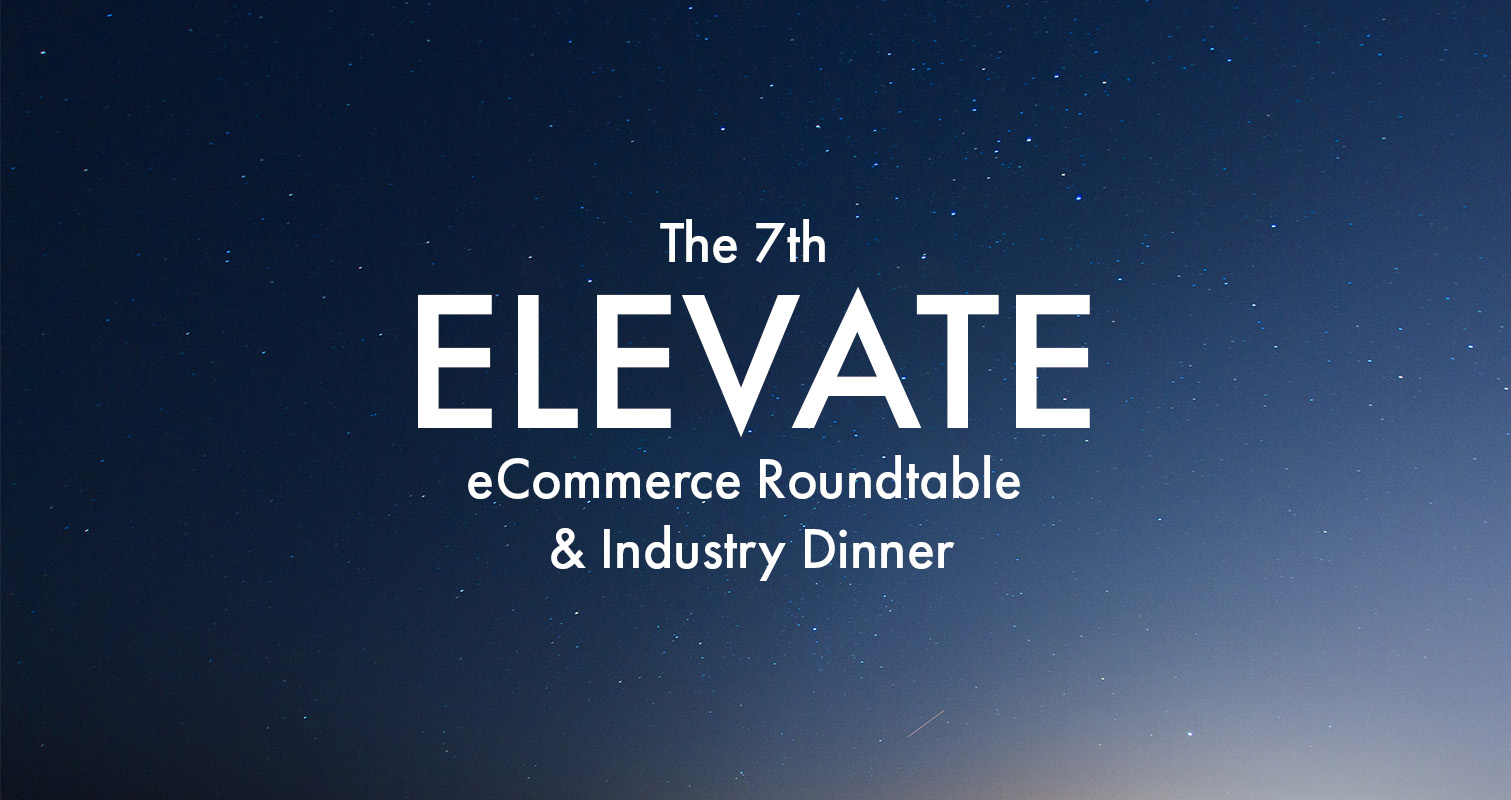 The 7th Elevate: eCommerce Roundtable & Industry Dinner